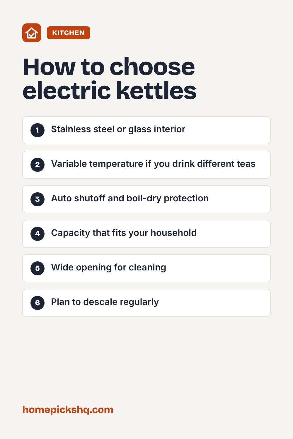 How to choose checklist: Stainless steel or glass interior; Variable temperature if you drink different teas; Auto shutoff and boil-dry protection; Capacity that fits your household; Wide opening for cleaning; Plan to descale regularly