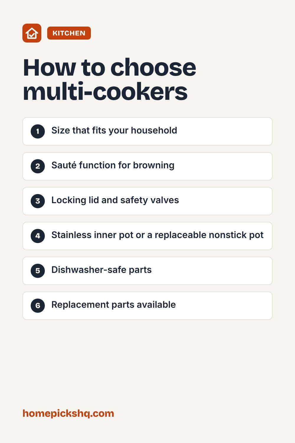 How to choose checklist: Size that fits your household; Sauté function for browning; Locking lid and safety valves; Stainless inner pot or a replaceable nonstick pot; Dishwasher-safe parts; Replacement parts available