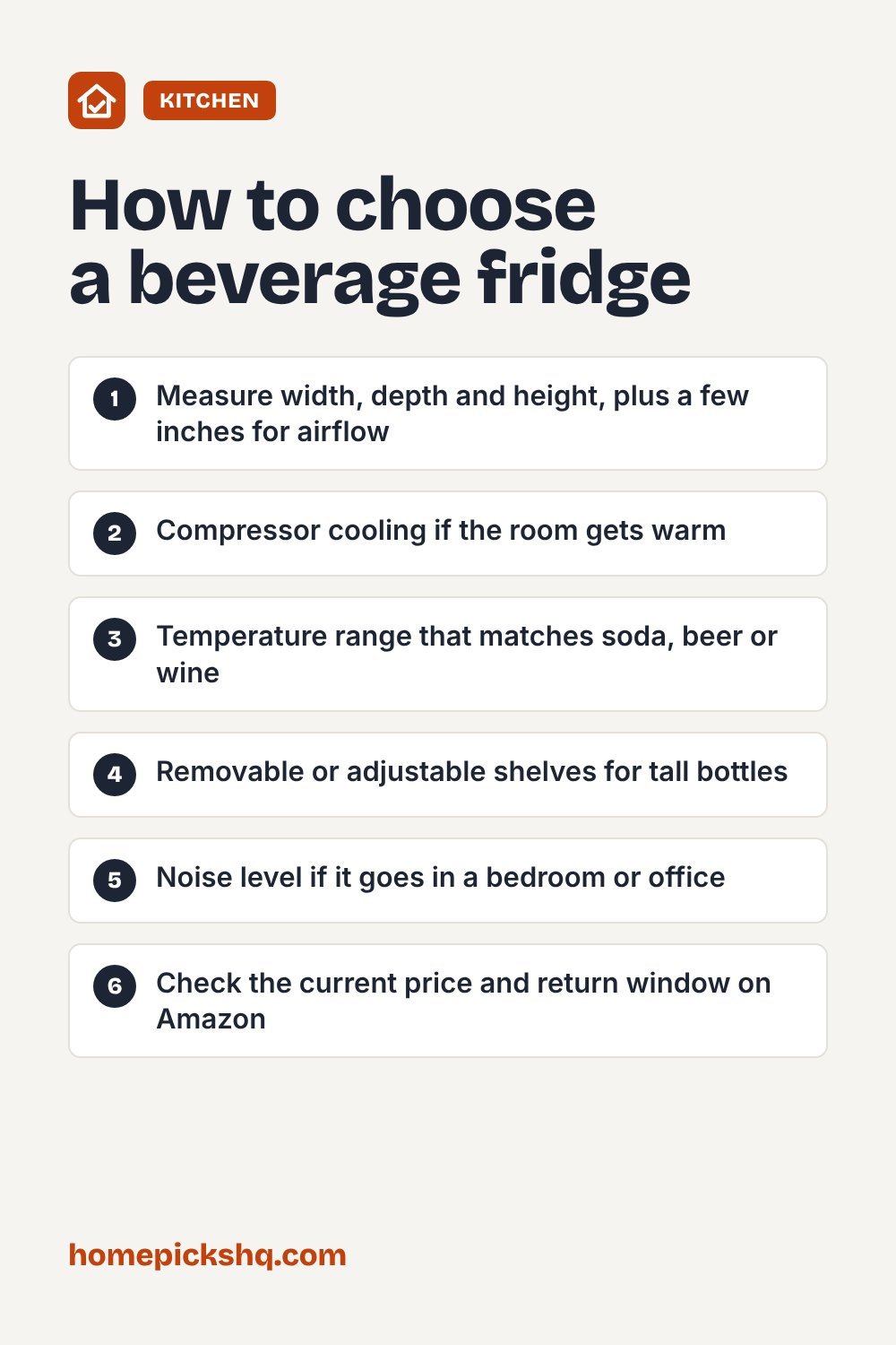 How to choose checklist: Measure width, depth and height, plus a few inches for airflow; Compressor cooling if the room gets warm; Temperature range that matches soda, beer or wine; Removable or adjustable shelves for tall bottles; Noise level if it goes in a bedroom or office; Check the current price and return window on Amazon